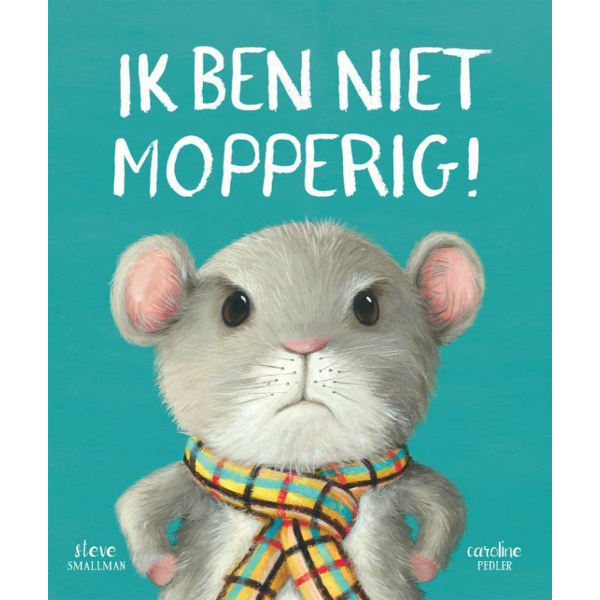 Ik ben niet mopperig - Steve Smallman