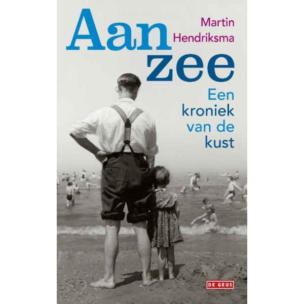 Aan zee | Een kroniek van de kust - Martin Hendriksma