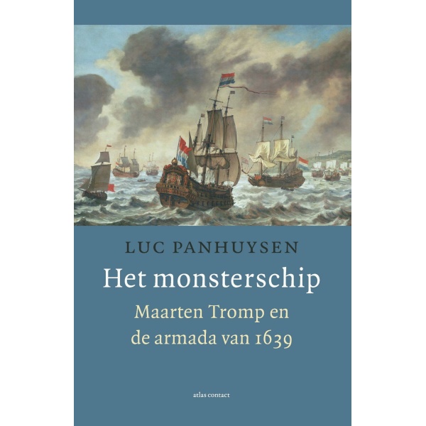 Het monsterschip | Maarten Tromp en de armada van 1639 - Luc Panhuysen