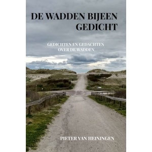 De Wadden Bijeen Gedicht – Pieter Van Heiningen