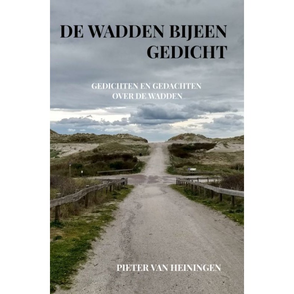 De wadden bijeen gedicht - Pieter van Heiningen
