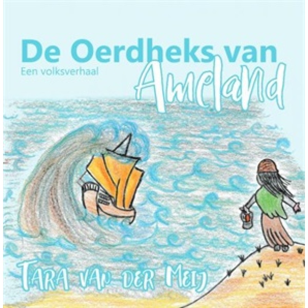 De Oerdheks van Ameland | Een volksverhaal - Tara van der Meij