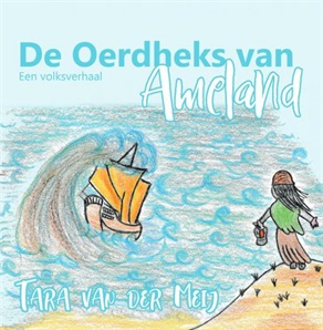 De Oerdheks Van Ameland | Een Volksverhaal – Tara Van Der Meij